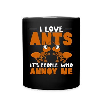I Love Ants It's People Who Annoy Me Ant Whisperer - Full Colour Mug - black - Front