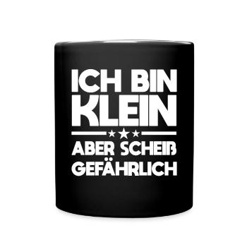 Ich Bin Klein Aber Scheiß Gefährlich Spruch Für - Tasse einfarbig - Schwarz - Vorne