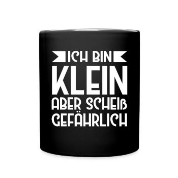 Ich Bin Klein Aber Scheiß Gefährlich Kleine - Tasse einfarbig - Schwarz - Vorne