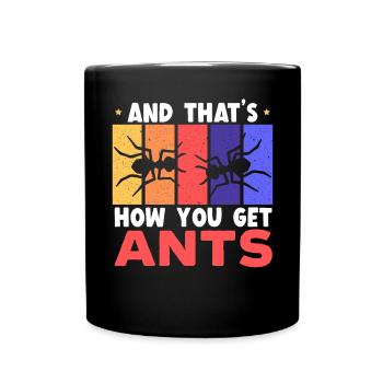 And That's How You Get Ants Insect Entomology - Full Colour Mug - black - Front