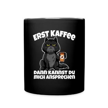 Erst Kaffee dann kannst du mich ansprechen - Tasse einfarbig - Schwarz - Vorne