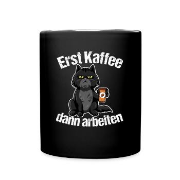 Erst Kaffee dann arbeiten - Tasse einfarbig - Schwarz - Vorne