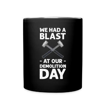 We had a great time on demolition day. - Full Colour Mug - black - Front
