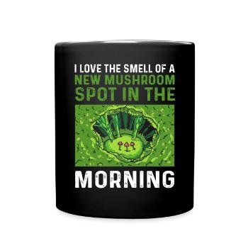 I love the smell of a new mushroom place on - Full Colour Mug - black - Front