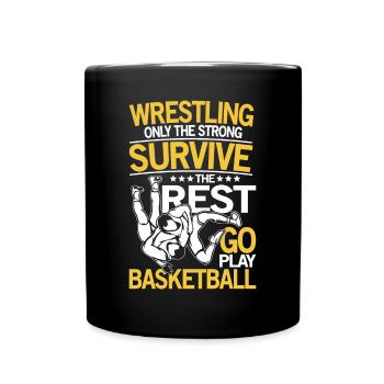 Wrestling The Rest Go Play Basketball - Tasse einfarbig - Schwarz - Vorne