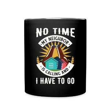 Le voisin appelle et je dois y aller - Mug uni - noir - Devant