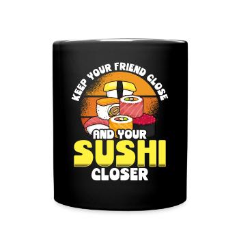Keep your sushi closer than your - Full Colour Mug - black - Front