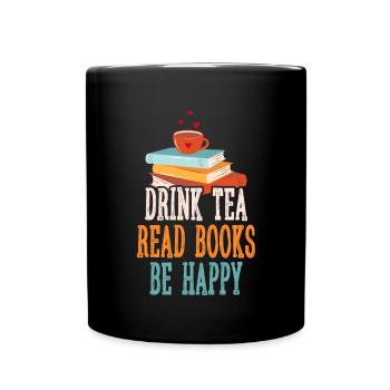 Tee Trinken Bücher Lesen Glücklich Sein - Tasse einfarbig - Schwarz - Vorne