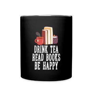 Tee Trinken Bücher Lesen Glücklich Sein - Tasse einfarbig - Schwarz - Vorne