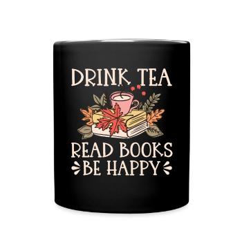 Tee Trinken Bücher Lesen Glücklich Sein - Tasse einfarbig - Schwarz - Vorne