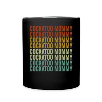 cockatoo mom cockatoo mom parrot mom parrot bird - Full Colour Mug - black - Front
