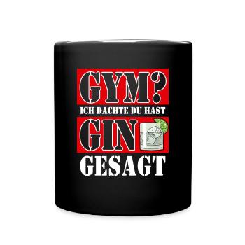 Gym? Ich dachte du hast Gin gesagt - Tasse einfarbig - Schwarz - Vorne