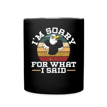 Es tut mir leid für das, was ich gesagt habe Vogeladlerflüsterer - Tasse einfarbig - Schwarz - Vorne