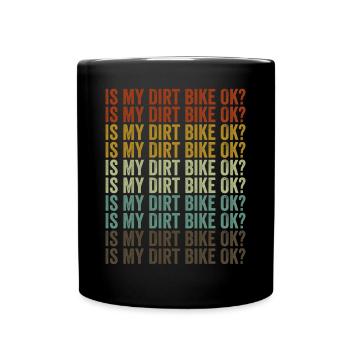 Ist mein Dirt Bike in Ordnung? Dirt Biker Fahrradl - Tasse einfarbig - Schwarz - Vorne