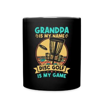 Grandpa Is My Name Disc Golf Is My Game - Full Colour Mug - black - Front