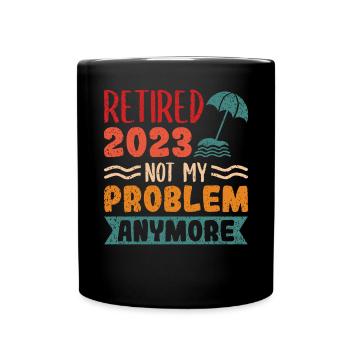 2023 Im Ruhestand, Nicht Mehr Mein - Tasse einfarbig - Schwarz - Vorne