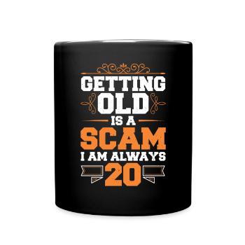 Alt Werden Ist Ein Betrug, Ich Bin Immer - Tasse einfarbig - Schwarz - Vorne