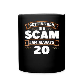 Altwerden Ist Betrug, Ich Bin Immer 20 - Tasse einfarbig - Schwarz - Vorne