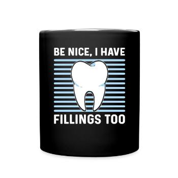 Be nice, I also have fillings. - Full Colour Mug - black - Front