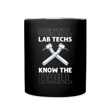 Dental technicians know the drill. Dental Laboratory Tech - Full Colour Mug - black - Front