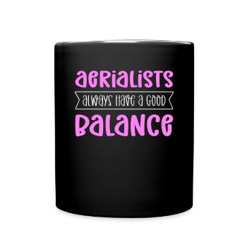 Aerial acrobats always have a good balance. - Full Colour Mug - black - Front