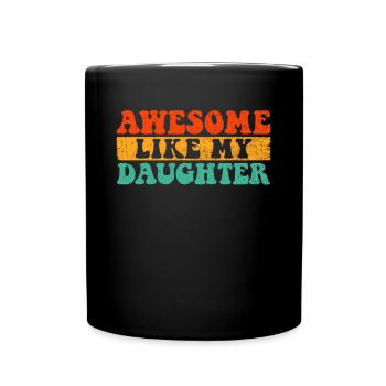 Super wie meine Tochter - Tasse einfarbig - Schwarz - Vorne