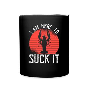 I Am Here To Suck It Shirt Gift Crawfish - Full Colour Mug - black - Front