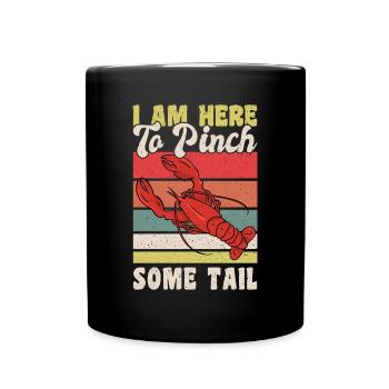 I Am Here To Pinch Some Tail Crawfish - Tasse einfarbig - Schwarz - Vorne