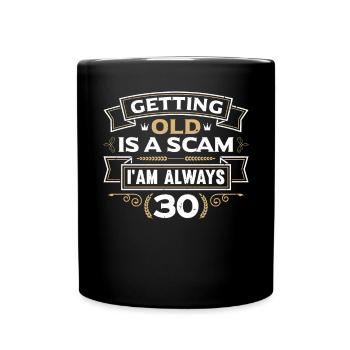 Oldos Ist Ein Betrug, Ich Bin Immer 30 - Tasse einfarbig - Schwarz - Vorne