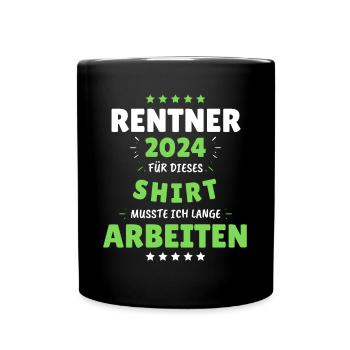 Rentner 2024 - Dafür musste ich lange Arbeiten! - Tasse einfarbig - Schwarz - Vorne