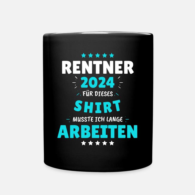 Rentner 2024 - Dafür musste ich lange Arbeiten! - Tasse einfarbig - Schwarz