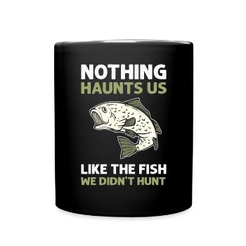 Nichts Verfolgt Uns Wie Der Fisch, Den Wir Nicht - Tasse einfarbig - Schwarz - Vorne