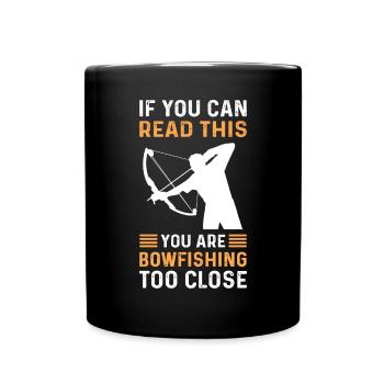 If you can read this, fish too close. - Full Colour Mug - black - Front