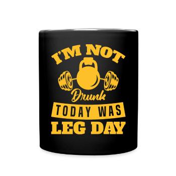 Funny Im Not Drunk Today Was Leg Day For Gym Lover - Full Colour Mug - black - Front