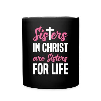 Sisters in Christ are Sisters for Life For Christi - Tasse einfarbig - Schwarz - Vorne