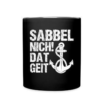Sabbel Nich Dat Geit Norddeutsch Plattdeutsch - Tasse einfarbig - Schwarz - Vorne