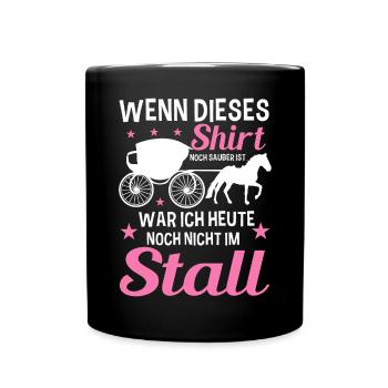 Wenn Dieses Shirt Noch Sauber Ist War Ich Heute - Tasse einfarbig - Schwarz - Vorne