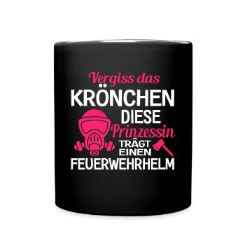 Vergiss Das Krönchen Feuerwehrfrau Feuerwehr - Tasse einfarbig - Schwarz - Vorne