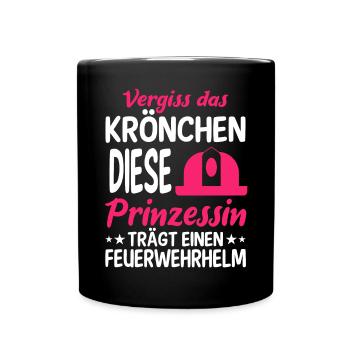 Feuerwehrfrau Spruch Vergiss Das Krönchen - Tasse einfarbig - Schwarz - Vorne