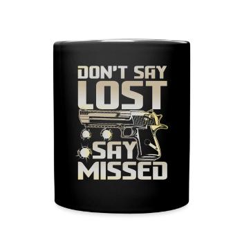Don't Say Lost Say Missed für einen Schützin - Tasse einfarbig - Schwarz - Vorne