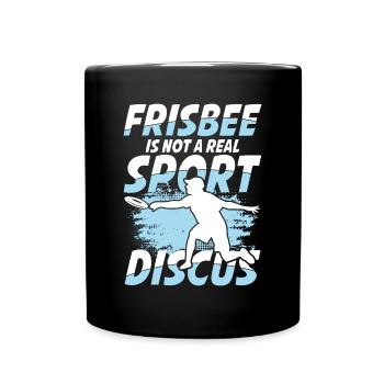 Frisbee Is Not A Real Sport Discus - Tasse einfarbig - Schwarz - Vorne