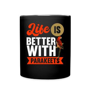 Das Leben Ist Besser Mit Sittichen - Tasse einfarbig - Schwarz - Vorne
