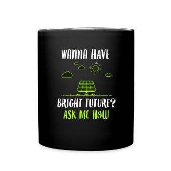 Solar Energy Solar Panels Bright Future Funny Sola - Full Colour Mug - black - Front