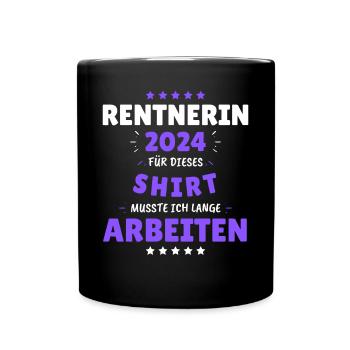 Rentnerin 2024 - Dafür musste ich lange Arbeiten! - Tasse einfarbig - Schwarz - Vorne