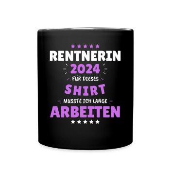 Rentnerin 2024 - Dafür musste ich lange Arbeiten! - Tasse einfarbig - Schwarz - Vorne