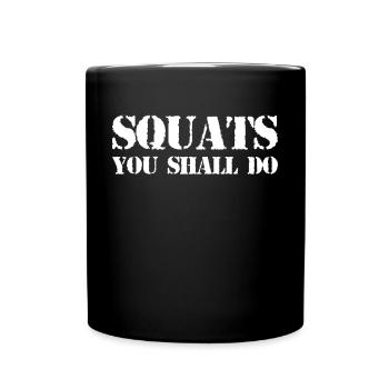 Squats You Shall Do Bodybuilding Gewichtheben Body - Tasse einfarbig - Schwarz - Vorne