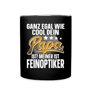 Feinoptiker Papa Vater Vatertag Cooler Papa - Tasse einfarbig - Schwarz - Vorne