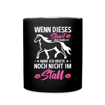 Wenn Dieses Shirt Noch Sauber Ist War Ich Heute - Tasse einfarbig - Schwarz - Vorne