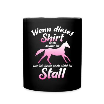 Wenn Dieses Shirt Noch Sauber Ist War Ich Heute - Tasse einfarbig - Schwarz - Vorne