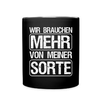 Wir Brauchen Mehr Von Meiner Sorte - Tasse einfarbig - Schwarz - Vorne